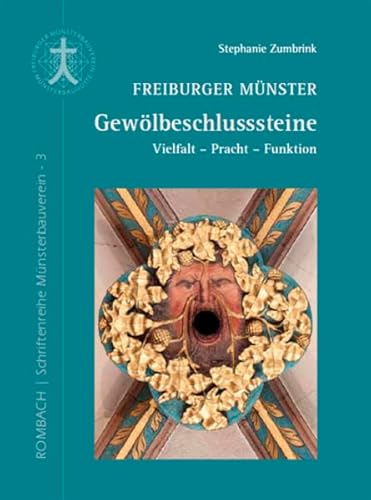 Freiburger Münster - Gewölbeschlusssteine: Vielfalt – Pracht – Funktion (Schriftenreihe Münsterbauverein)