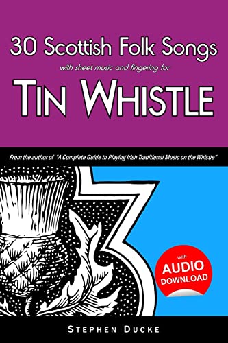 30 Scottish Folk Songs with sheet music and fingering for Tin Whistle (Whistle for Kids, Band 7) von CREATESPACE