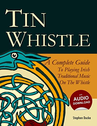 Tin Whistle - A Complete Guide to Playing Irish Traditional Music on the Whistle von CREATESPACE