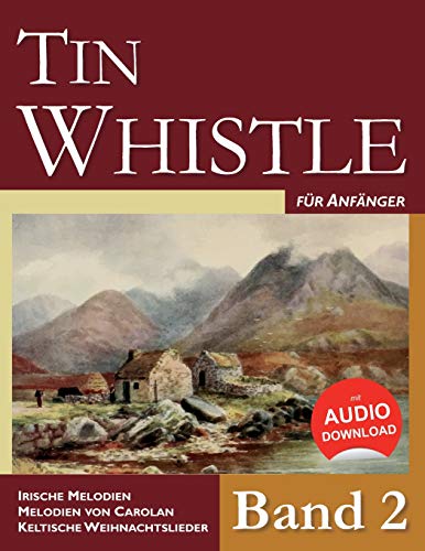 Tin Whistle für Anfänger - Band 2: Irische Melodien - Melodien von Carolan - Keltische Weihnachtslieder von Independently Published