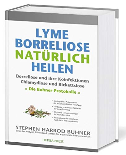 Lyme-Borreliose natürlich heilen: Borreliose und ihre Koinfektionen Chlamydiose und Rickettsiose. Die Buhner-Protokolle. von Herba Press