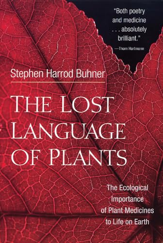 The Lost Language of Plants: The Ecological Importance of Plant Medicine to Life on Earth: The Ecological Importance of Plant Medicines to Life on Earth von Chelsea Green Publishing Company
