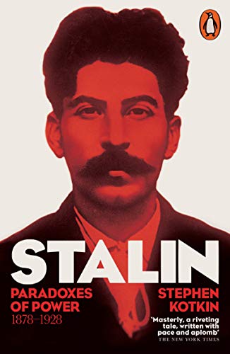 Stalin, Vol. I: Paradoxes of Power, 1878-1928 (The Life of Stalin, 1)