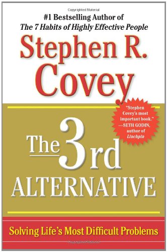 The 3rd Alternative: Solving Life's Most Difficult Problems von Free Press