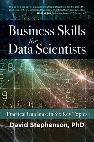 Business Skills for Data Scientists: Practical Guidance in Six Key Topics von Data Science Innovation