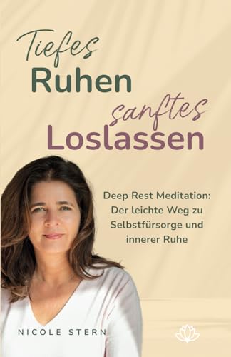 Tiefes Ruhen – sanftes Loslassen: Deep Rest Meditation: Der leichte Weg zu Selbstfürsorge und innerer Ruhe von Independently published