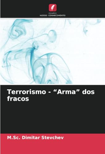 Terrorismo - ¿Arma¿ dos fracos: DE von Edições Nosso Conhecimento