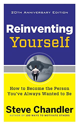 Reinventing Yourself: How to Become the Person You've Always Wanted to Be von Career Press