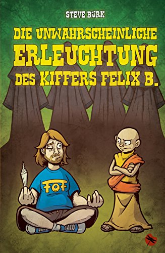 Die unwahrscheinliche Erleuchtung des Kiffers Felix B.: Roman von Periplaneta