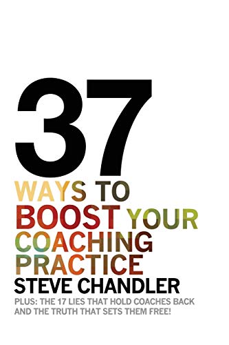 37 Ways to BOOST Your Coaching Practice: PLUS: the 17 Lies That Hold Coaches Back and the Truth That Sets Them Free! von Maurice Bassett