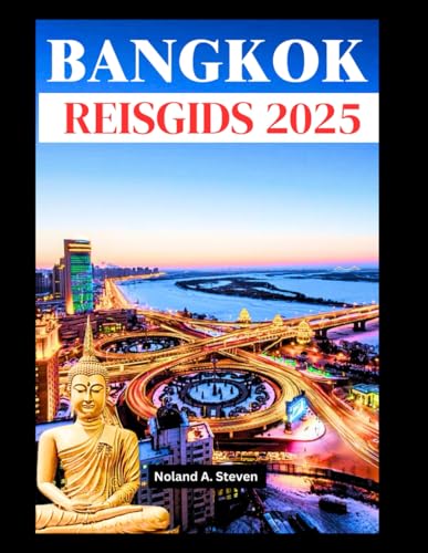 BANGKOK REISGIDS 2025: Bezoek de topbestemmingen, verborgen juweeltjes, lokale cultuur en heerlijk straatvoedsel in de hoofdstad van Thailand von Independently published