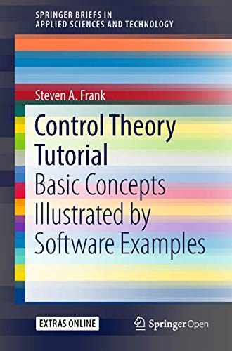 Control Theory Tutorial: Basic Concepts Illustrated by Software Examples (SpringerBriefs in Applied Sciences and Technology) von Springer
