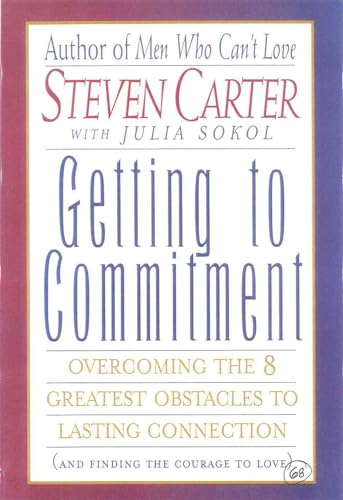 Getting to Commitment: Overcoming the 8 Greatest Obstacles to Lasting Connection (And Finding the Courage to Love) von M. Evans and Company