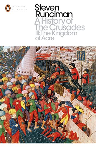 A History of the Crusades III: The Kingdom of Acre and the Later Crusades (Penguin Modern Classics) von Penguin
