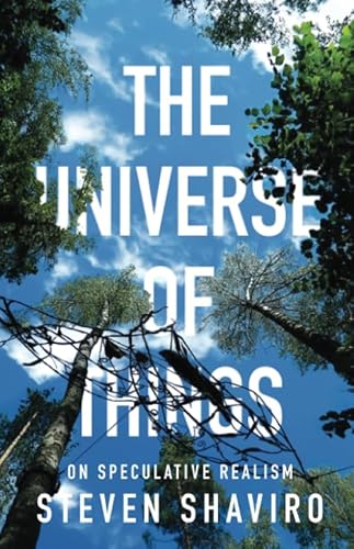The Universe of Things: On Speculative Realism: On Speculative Realism Volume 30 (Posthumanities, Band 30) von University of Minnesota Press