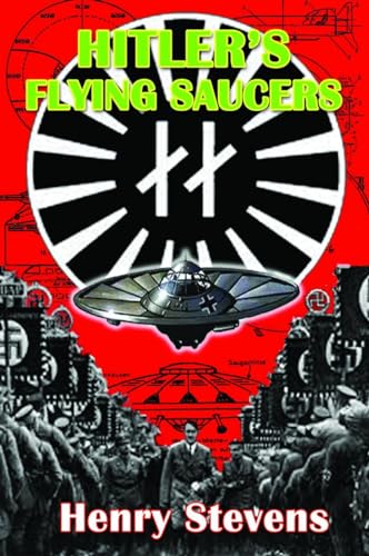 Hitler's Flying Saucers: A Guide to German Flying Discs of the Second World War