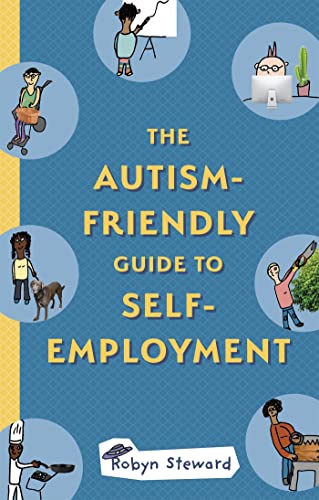 The Autism-Friendly Guide to Self-Employment von Jessica Kingsley Publishers