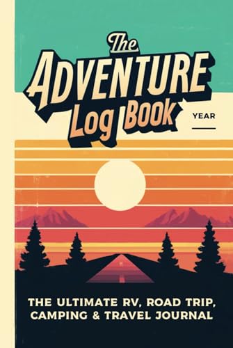 The Adventure Logbook: The Ultimate RV, ROAD TRIP, CAMPING, and TRAVEL JOURNAL von DROPSTONE PRESS LLC