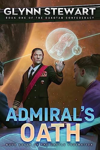 Admiral's Oath: Dakotan Confederacy Book 1 (Castle Federation, Band 7) von Faolan's Pen Publishing