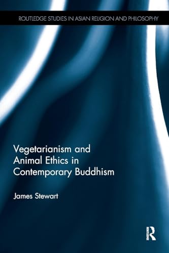 Vegetarianism and Animal Ethics in Contemporary Buddhism (Routledge Studies in Asian Religion and Philosophy) von Routledge