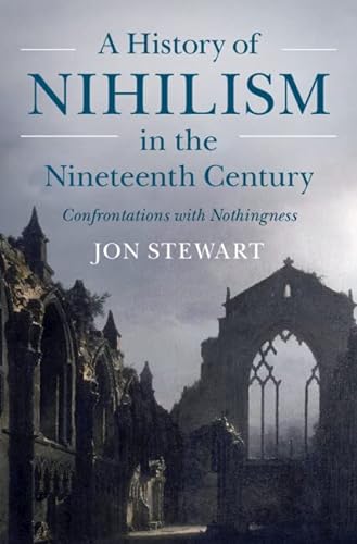 A History of Nihilism in the Nineteenth Century: Confrontations with Nothingness von Cambridge University Pr.