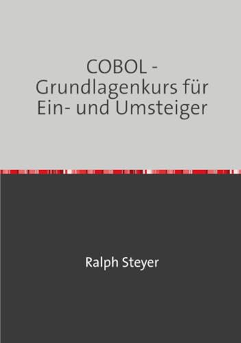 COBOL: Grundlagenkurs für Ein- und Umsteiger