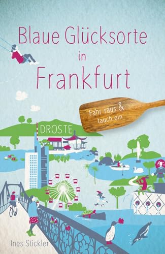 Blaue Glücksorte in Frankfurt: Fahr raus & tauch ein von Droste Verlag