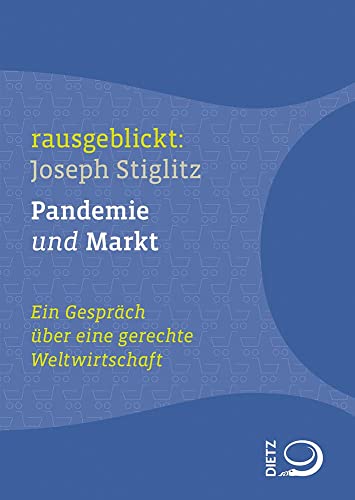 Pandemie und Markt: Ein Gespräch über eine gerechte Weltwirtschaft von Dietz, J.H.W., Nachf.