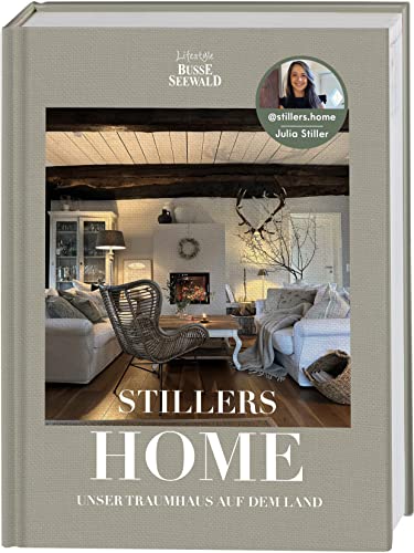 Stillers Home – unser Traumhaus auf dem Land: Stilvolle Einrichtungsideen für ein modernes Landleben von BusseSeewald