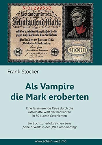 Als Vampire die Mark eroberten: Eine faszinierende Reise durch die rätselhafte Welt der Banknoten in 80 kurzen Geschichten von Books on Demand