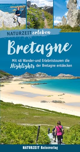 Naturzeit erleben: Bretagne: Mit 46 Wander- und Erlebnistouren die Highlights der Bretagne entdecken