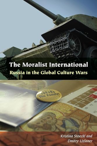 The Moralist International: Russia in the Global Culture Wars (Orthodox Christianity and Contemporary Thought) von Fordham University Press