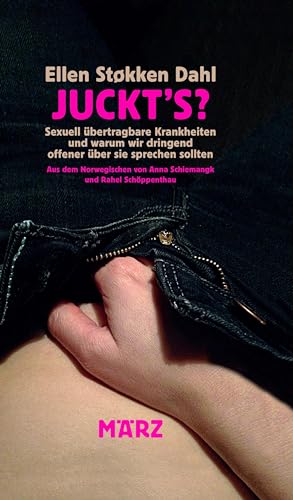 Juckt’s?: Sexuell übertragbare Krankheiten und warum wir dringend offener über sie sprechen sollten von März Verlag
