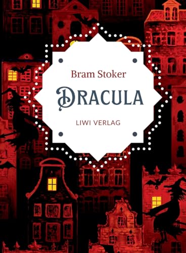 Bram Stoker: Dracula. Vollständige Neuausgabe von LIWI Literatur- und Wissenschaftsverlag