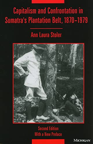 Capitalism and Confrontation in Sumatra's Plantation Belt, 1870-1979 von University of Michigan Press