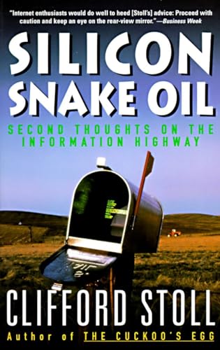 Silicon Snake Oil: Second Thoughts on the Information Highway von Anchor Books