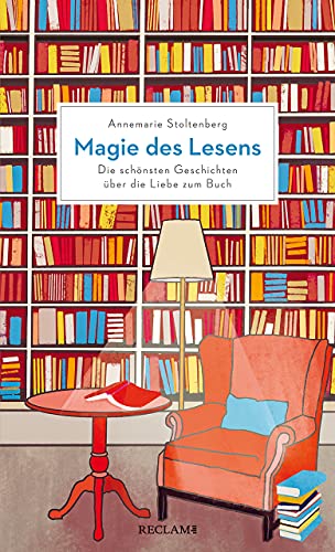 Magie des Lesens: Die schönsten Geschichten über die Liebe zum Buch von Reclam Philipp Jun.