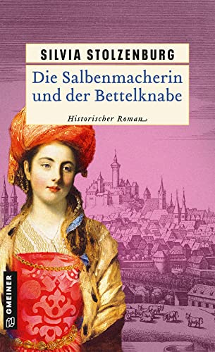 Die Salbenmacherin und der Bettelknabe: Historischer Roman (Historische Romane im GMEINER-Verlag) von Gmeiner Verlag