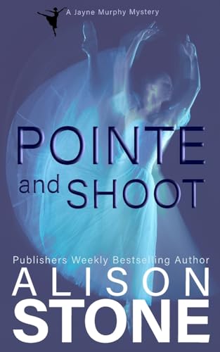 Pointe and Shoot: A Jayne Murphy Mystery (A Jayne Murphy Mystery Series, Band 1) von Treehaven Press