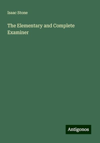 The Elementary and Complete Examiner von Antigonos Verlag