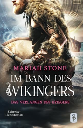 Das Verlangen des Kriegers: Wikinger Zeitreise-Liebesroman (Im Bann des Wikingers, Band 1) von Stone Publishing