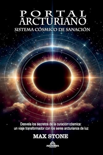 Portal Arcturiano - Sistema Cósmico de Sanación von Ahzuria Publishing