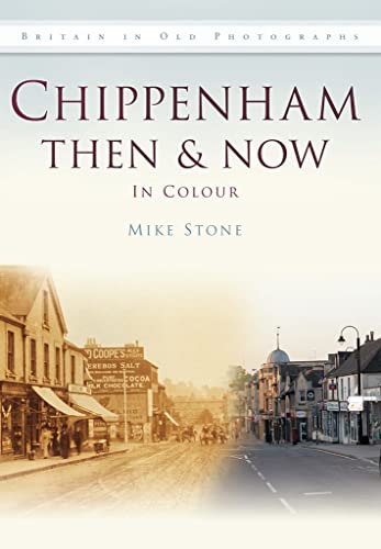 Chippenham Then & Now (Britain in Old Photographs)