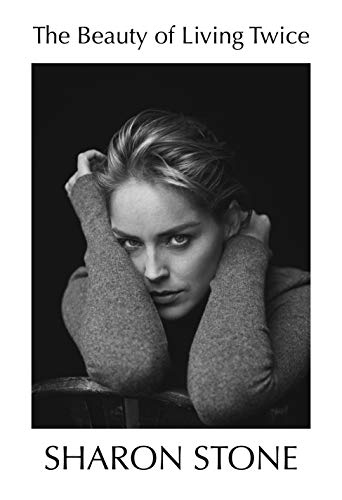 The Beauty of Living Twice: Sharon Stone