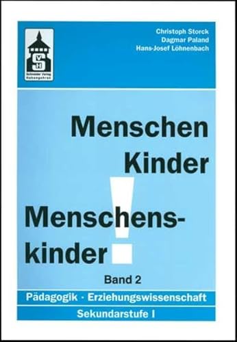 Menschen - Kinder - Menschenskinder, Bd.2 (Menschen - Kinder - Menschenskinder. Erziehungswissenschaft in der Sekundarstufe 1)