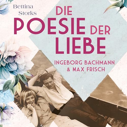Ingeborg Bachmann und Max Frisch: Die Poesie der Liebe von Hierax Medien
