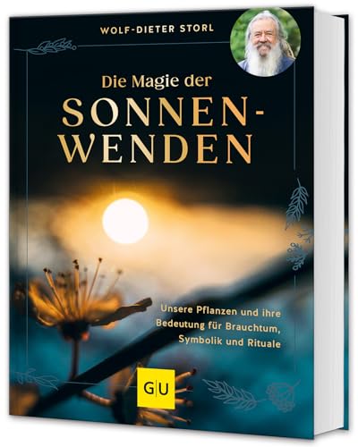 Die Magie der Sonnenwenden: Unsere Pflanzen und ihre Bedeutung für Brauchtum, Symbolik und Rituale (GU Garten Extra) von GRÄFE UND UNZER Verlag GmbH