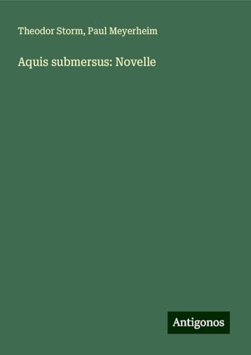 Aquis submersus: Novelle von Antigonos Verlag