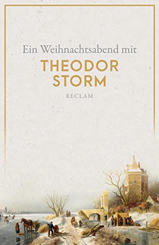 Ein Weihnachtsabend mit Theodor Storm: Storm, Theodor – Deutsch-Lektüre, Deutsche Klassiker der Literatur – 14316 (Reclams Universal-Bibliothek) von Reclam Philipp Jun.