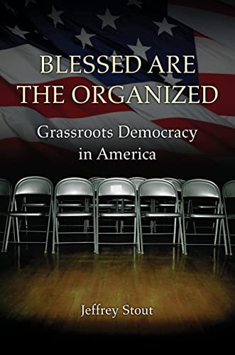 Blessed Are the Organized: Grassroots Democracy in America von Princeton University Press